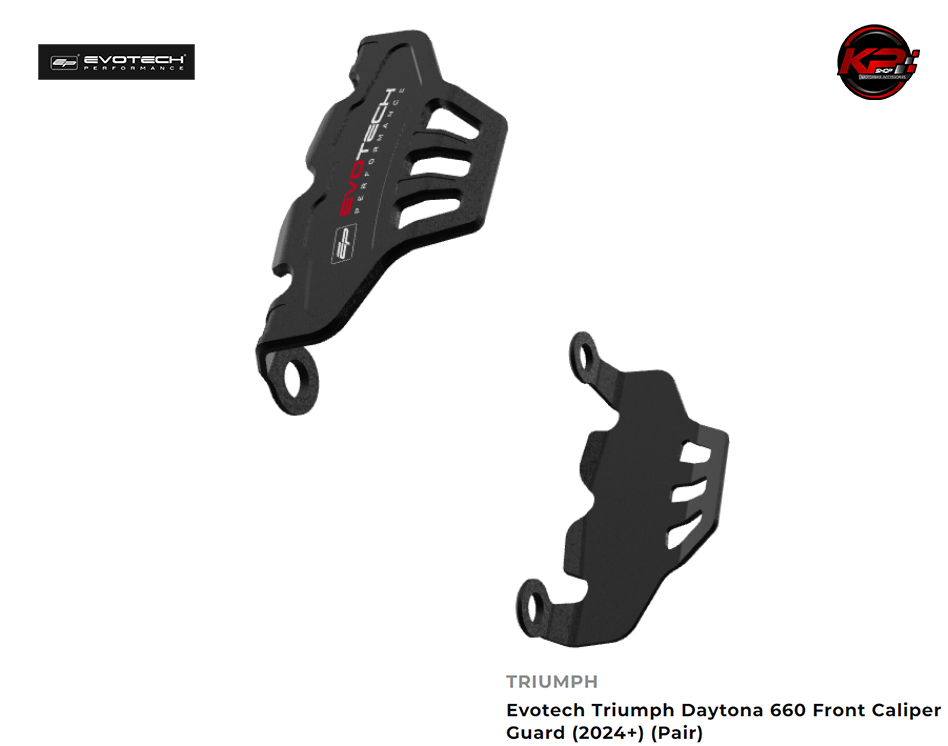การ์ดเบรค คาลิปเปอร์ Evotech Triumph Daytona 660 Front Caliper Guard (2024+) (Pair)